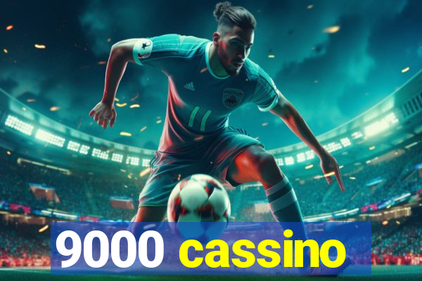 9000 cassino